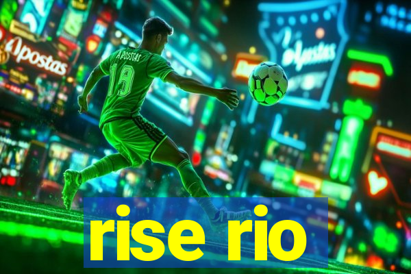 rise rio